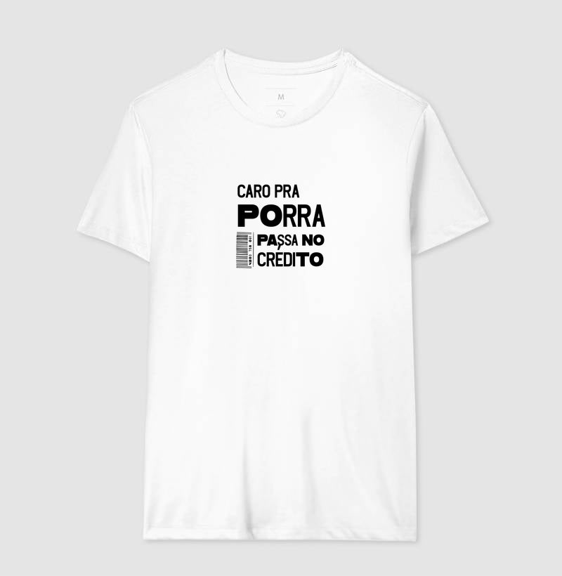 Camiseta Caro Pra Porra, Passa no Crédito – Camisa Estampada de Algodão de Alta Qualidade