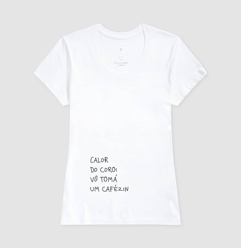 Camiseta Calor do Coroi, Vô Tomá um Cafézin – Camisa Estampada de Algodão de Alta Qualidade