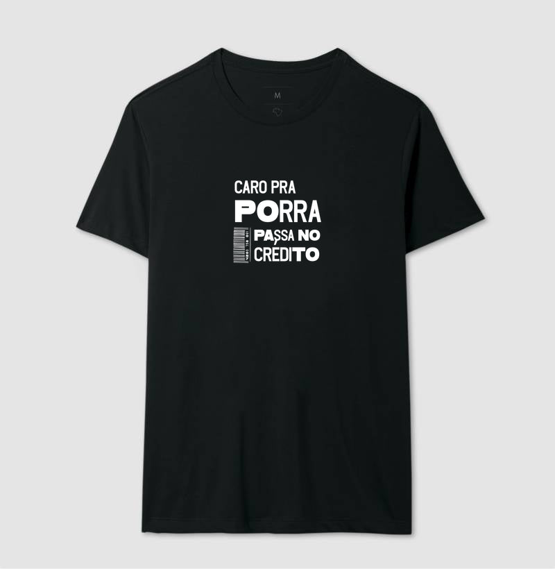 Camiseta Caro Pra Porra, Passa no Crédito – Camisa Estampada de Algodão de Alta Qualidade